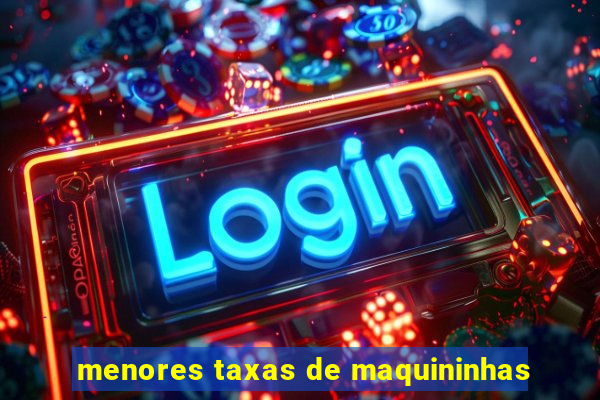 menores taxas de maquininhas